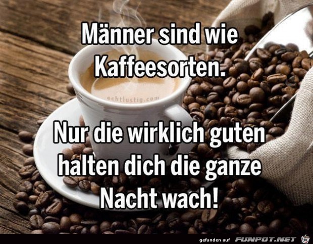 Männer sind wie Kaffeesorten... Männer sind wie Kaffeesorten...