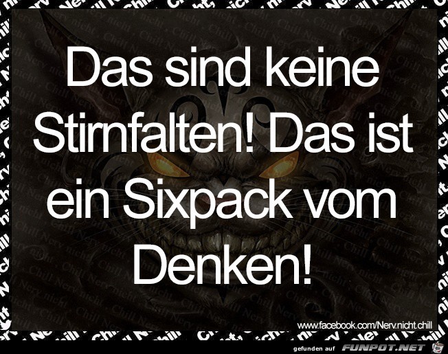 Das sind keine Stirnfalten... Das sind keine Stirnfalten...