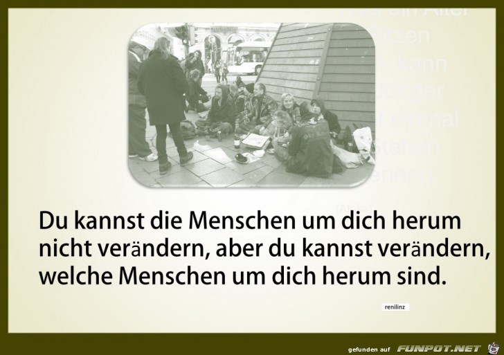 Du kannst die Menschen um dich herum