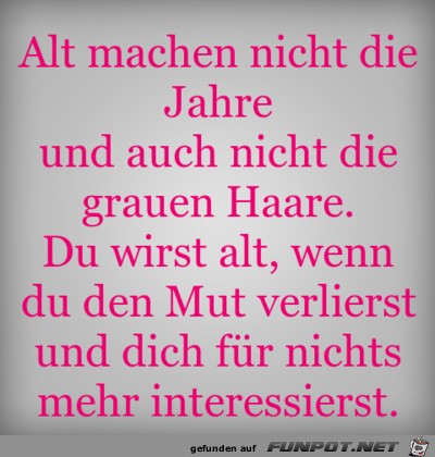 alt machen nicht die jahre alt machen nicht die jahre