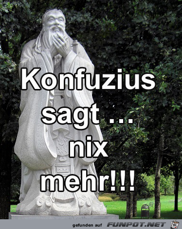 Konfuzius sagt Konfuzius sagt