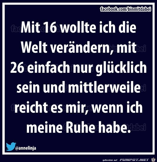 Mit 16 wollte ich die Welt verändern... Mit 16 wollte ich die Welt verändern...