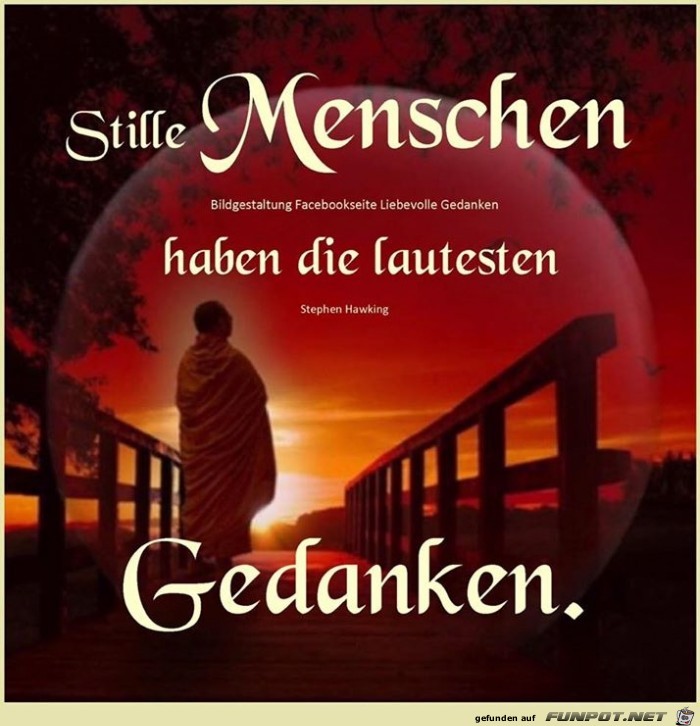 stille Menschen haben...