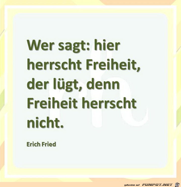 Wer sagt: Hier herrscht Freiheit... Wer sagt: Hier herrscht Freiheit...