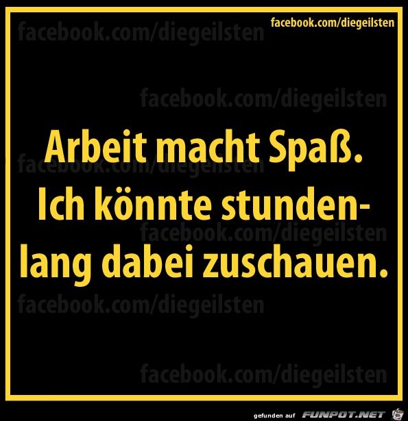 diegeilsten Arbeit diegeilsten Arbeit