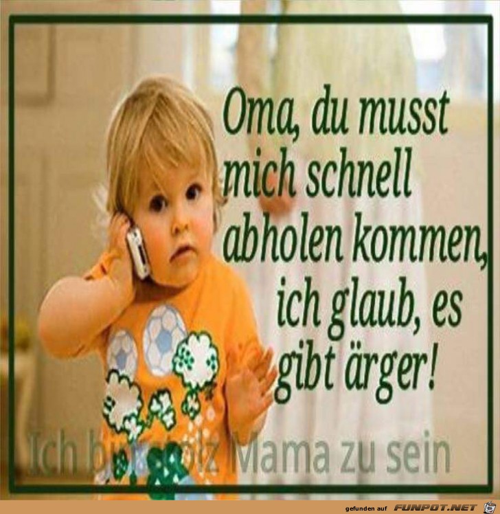 Oma - du musst mich schnell abholen Oma - du musst mich schnell abholen