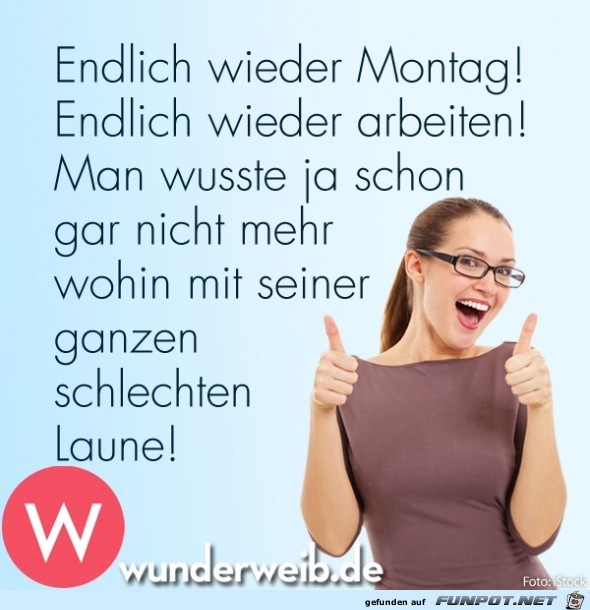 endlich wieder Montag