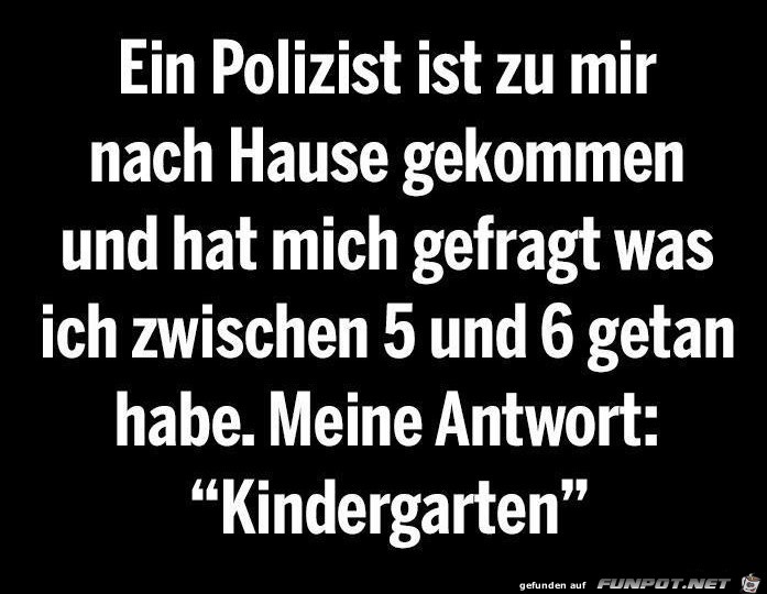 Ein Polizist ist zu mir...