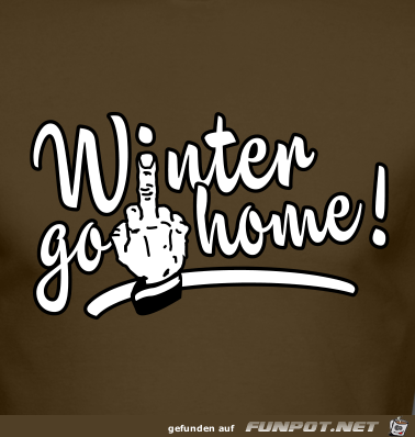 Winter go Home Winter go Home