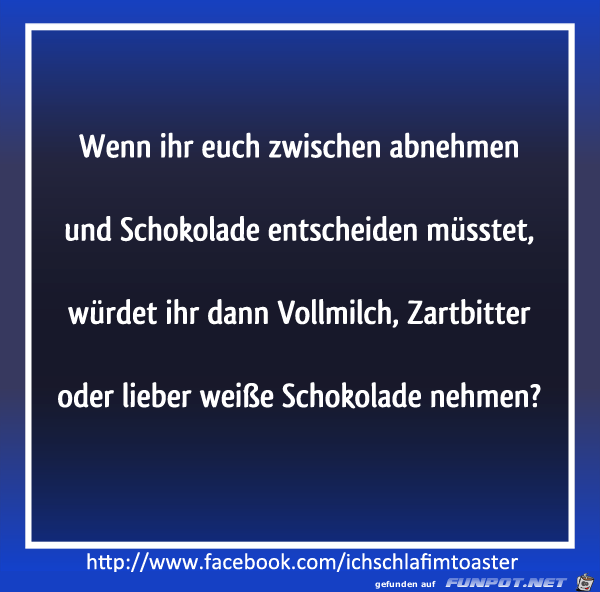 Wenn ihr euch zwischen abnehmen...