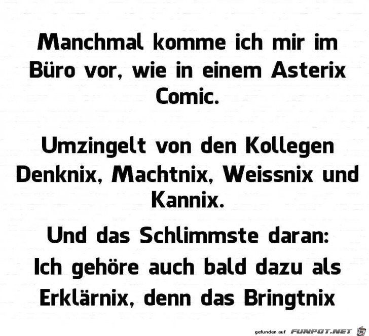 Manmal komm ich mir im Bro vor...