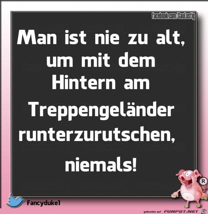 Dafuer ist man niemals zu alt Dafuer ist man niemals zu alt