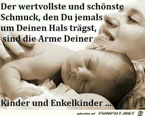 Der wertvollste und schönste Schmuck... Der wertvollste und schönste Schmuck...