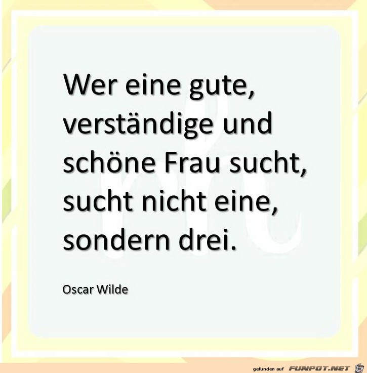 Wer eine gut, verständig und schöne Frau... Wer eine gut, verständig und schöne Frau...