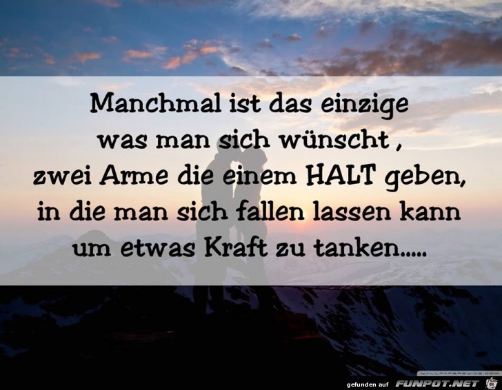 Manchmal ist das einzige, was man...