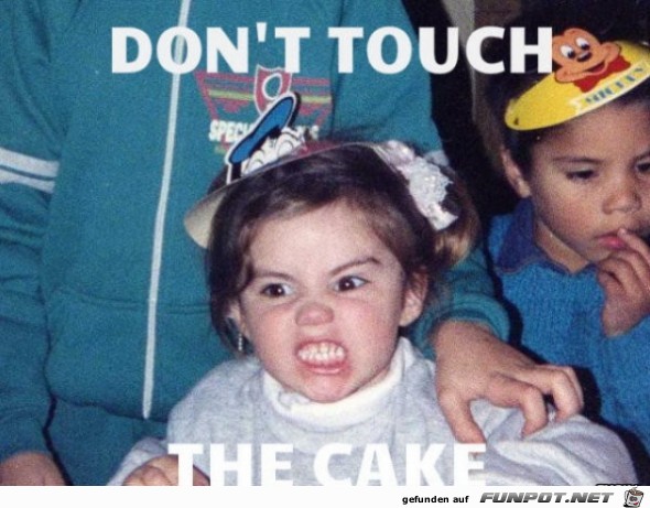 Nicht den Kuchen anfassen