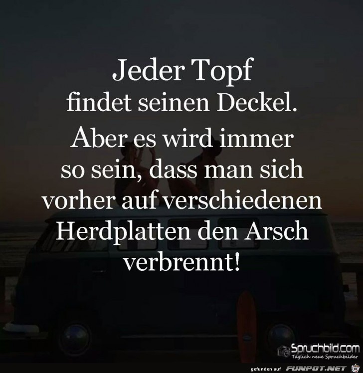 Jeder Topf findet seinen Deckel aber