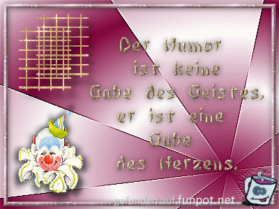 der humor ist keine gabe des deistes sondern des herzens der humor ist keine gabe des deistes sondern des herzens