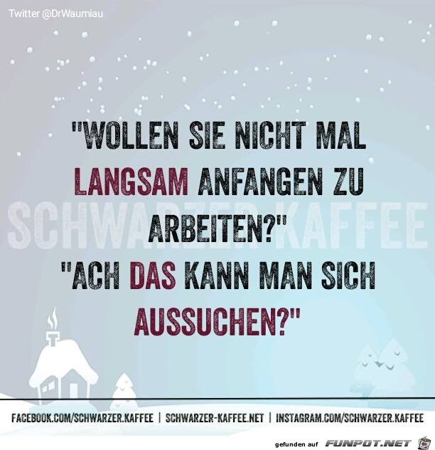 Langsam arbeiten Langsam arbeiten