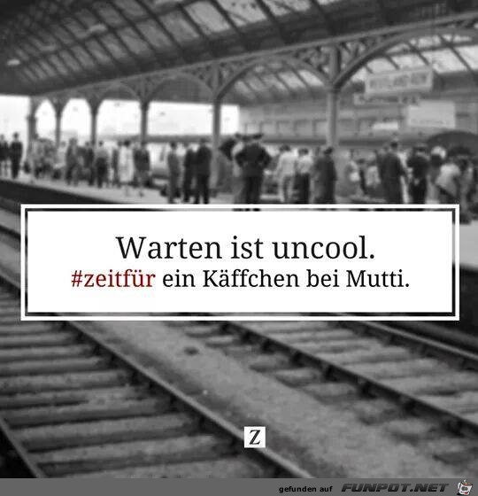 warten ist uncool