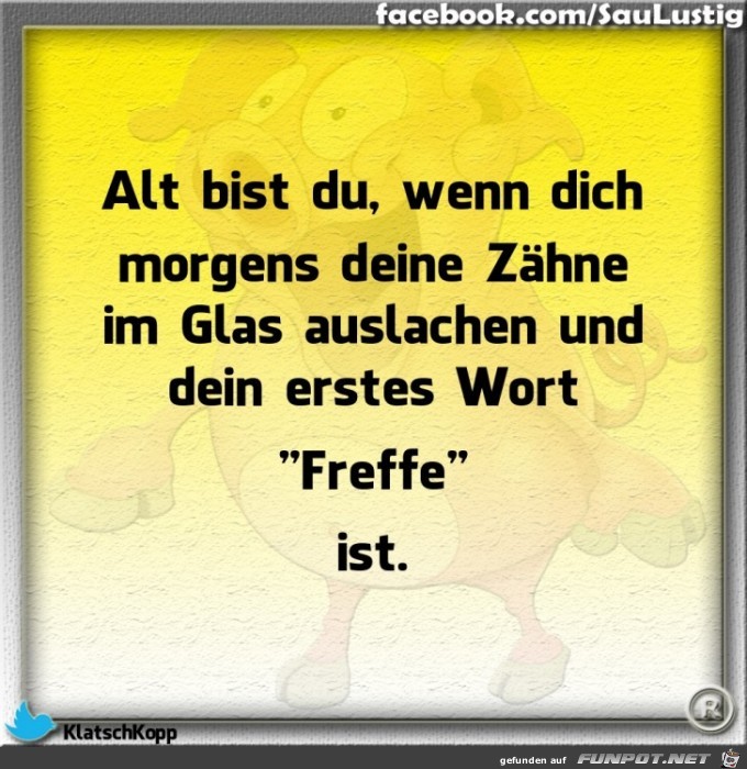 Alt bist Du erst wenn Alt bist Du erst wenn