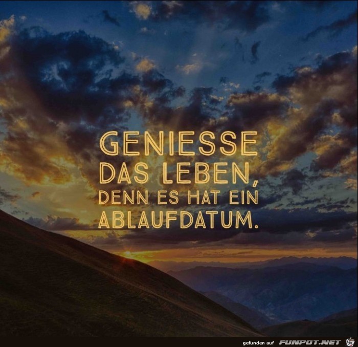 geniesse-das-leben-denn-es-hat-ein-ablaufdatum geniesse-das-leben-denn-es-hat-ein-ablaufdatum