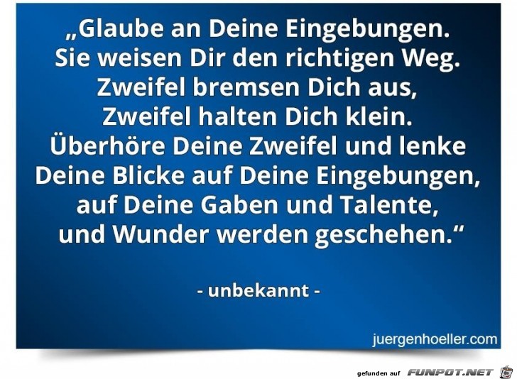 Glaube an deine Eingebungen Glaube an deine Eingebungen