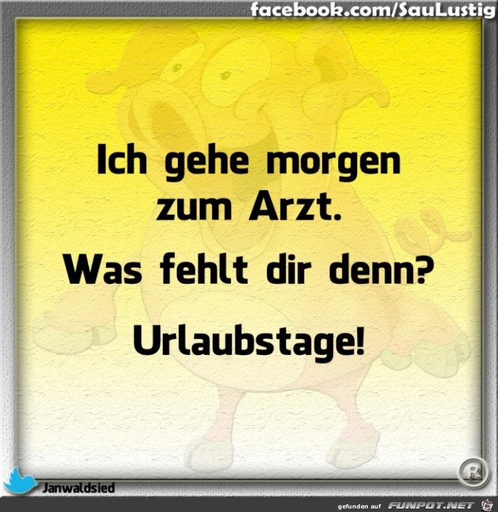 Gehe Morgen zum Arzt Gehe Morgen zum Arzt