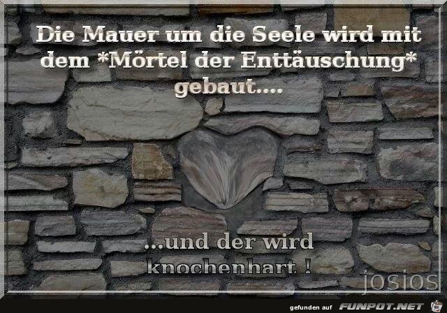 Die Mauer um die Seele wird...