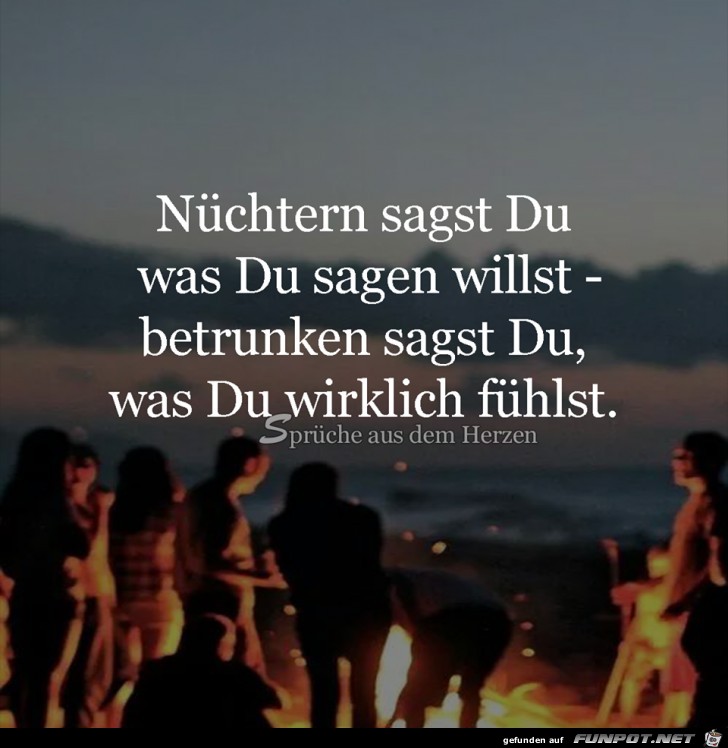 Nuechtern sagst du Nuechtern sagst du
