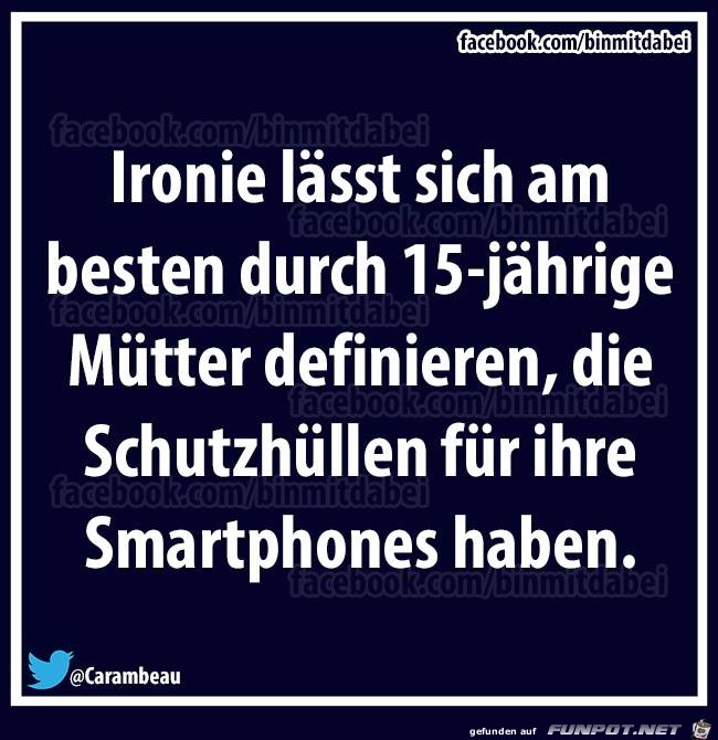 Ironie lsst sich am besten...