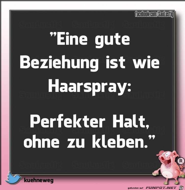 Eine Beziehung ist wie Haarspray