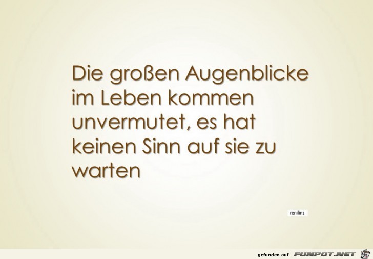 Die grossen Augenblicke im Leben Die grossen Augenblicke im Leben