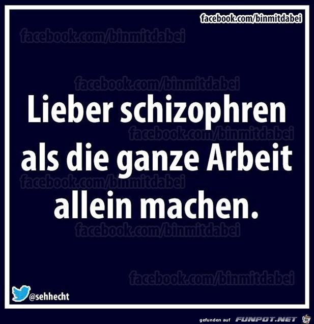 Lieber schizophren als...