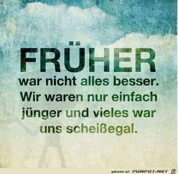 Frueher Frueher