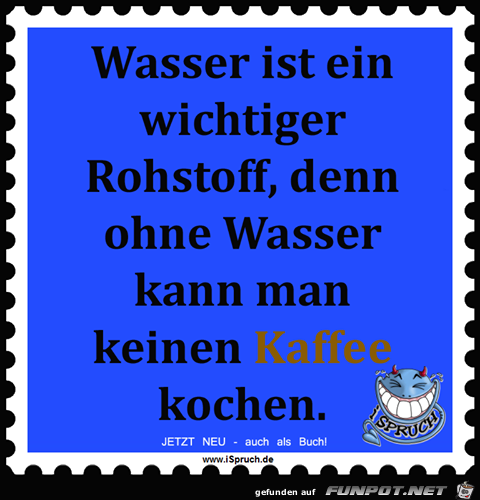 Wasser ist Rohstoff Wasser ist Rohstoff