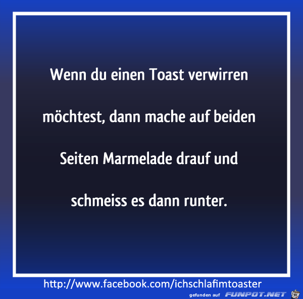 Toast verwirren