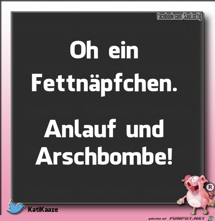 Oh ein Fettnaepfchen Oh ein Fettnaepfchen