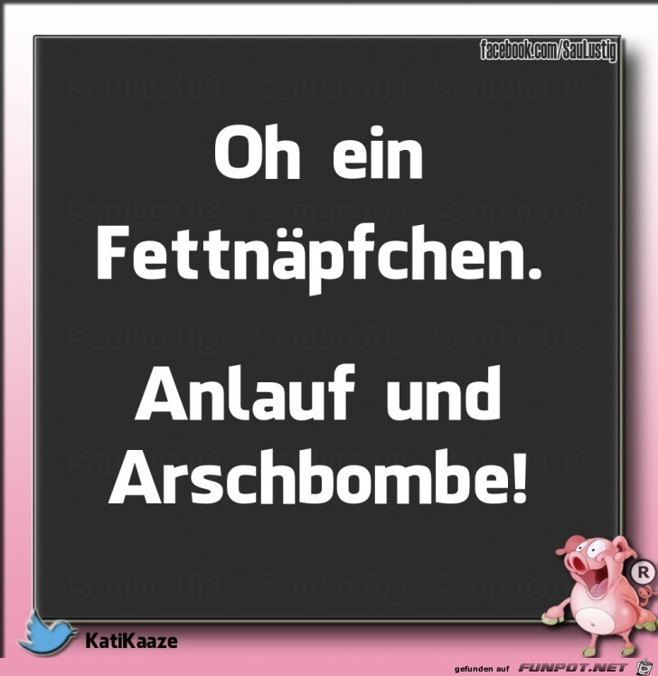 Oh ein Fettnaepfchen