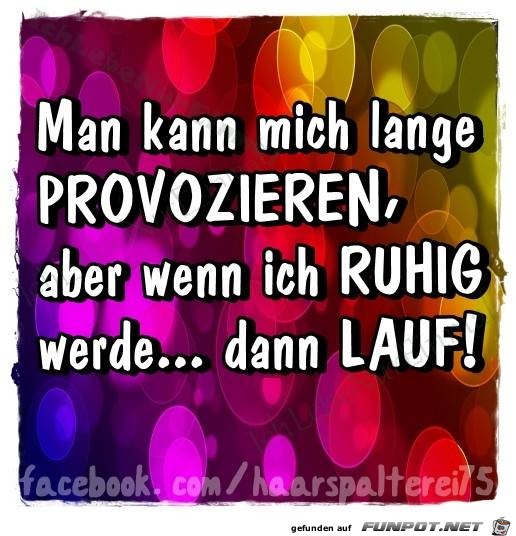 Man kann mich lange PROVOZIEREN Man kann mich lange PROVOZIEREN