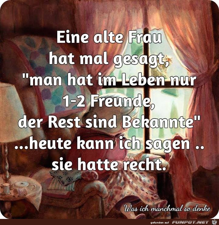 Eine alte Frau hat mal gesagt