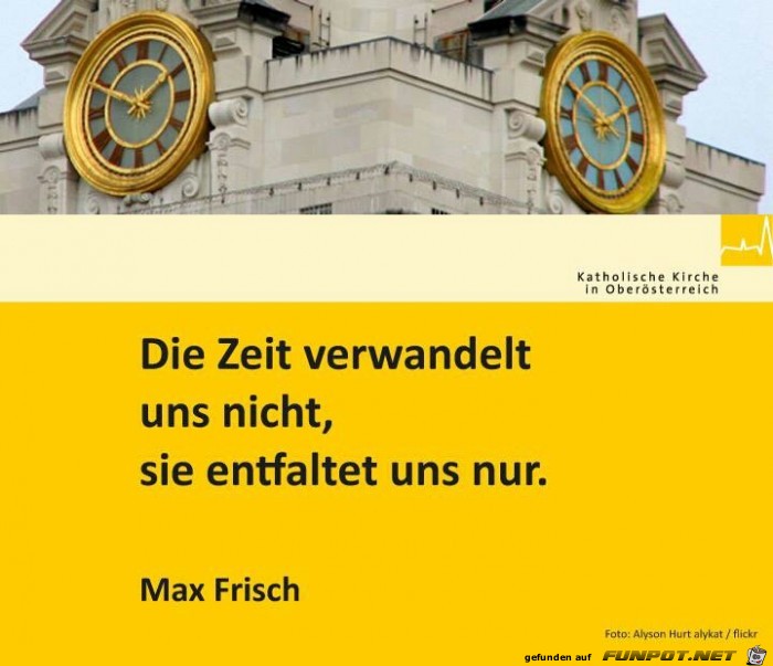 die Zeit entfaltet uns nur die Zeit entfaltet uns nur
