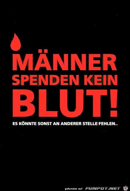 Maenner spenden kein Blut Maenner spenden kein Blut