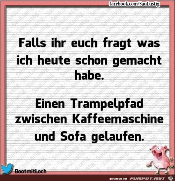 Was ich heute gemacht habe Was ich heute gemacht habe