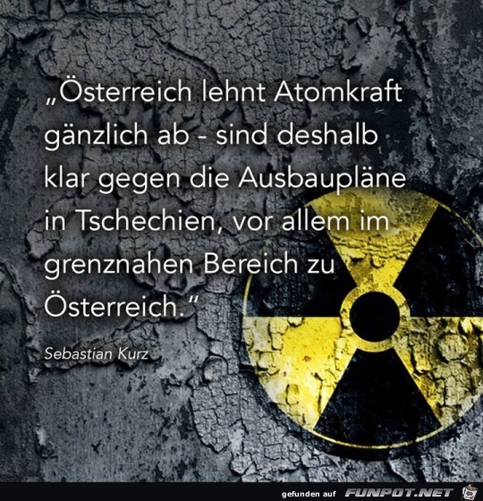 sterreich lehnt Atomkraft gnzlich ab...