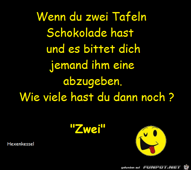 Wenn du zwei Tafeln Schokolade hast Wenn du zwei Tafeln Schokolade hast