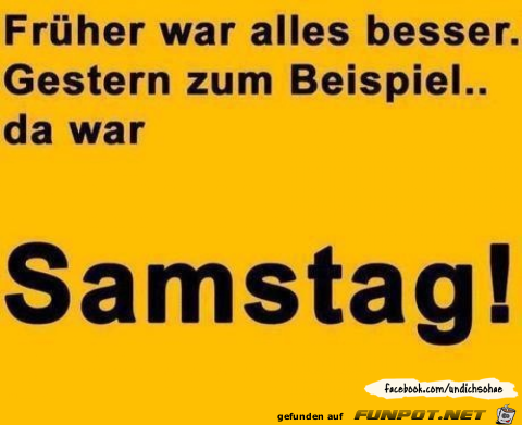 frueher war besser frueher war besser