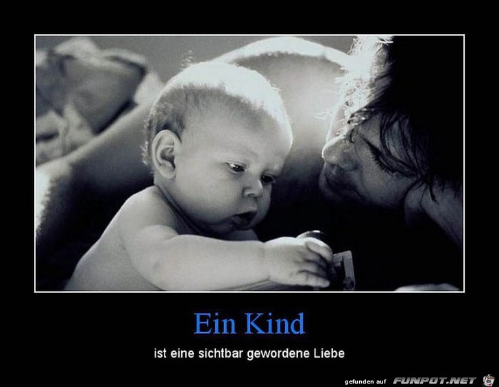 Ein Kind ist eine sichtbar gewordene Liebe