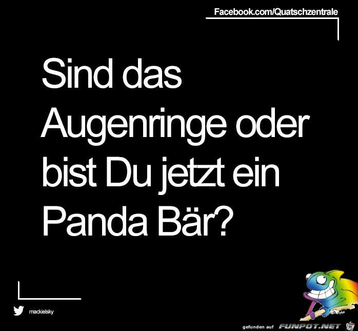 Sind das Augenringe... Sind das Augenringe...