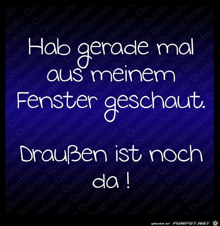 Blick aus dem Fenster Blick aus dem Fenster